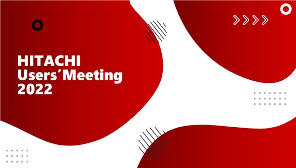HITACHI Users’ Meeting 2022